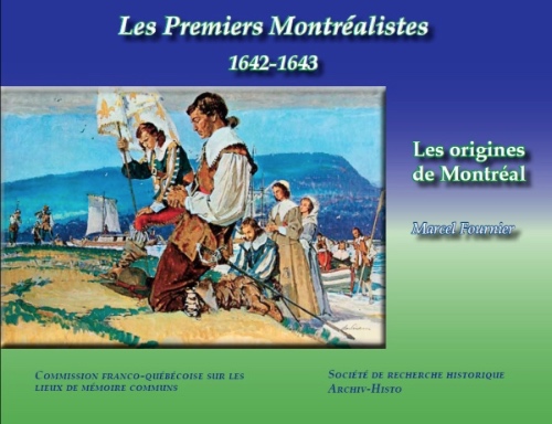 Les Premiers Montréalistes 1642-1643 – Les origines de Montréal.