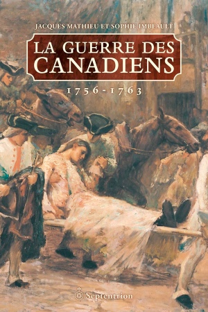 La Guerre des Canadiens 1756-1763.