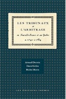 Les Tribunaux et l'arbitrage en Nouvelle-France et au Québec de 1740 à 1784.