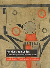 Archives et musées : Le théâtre du patrimoine (France-Canada).